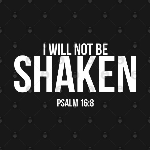 I Will Not Be Shaken